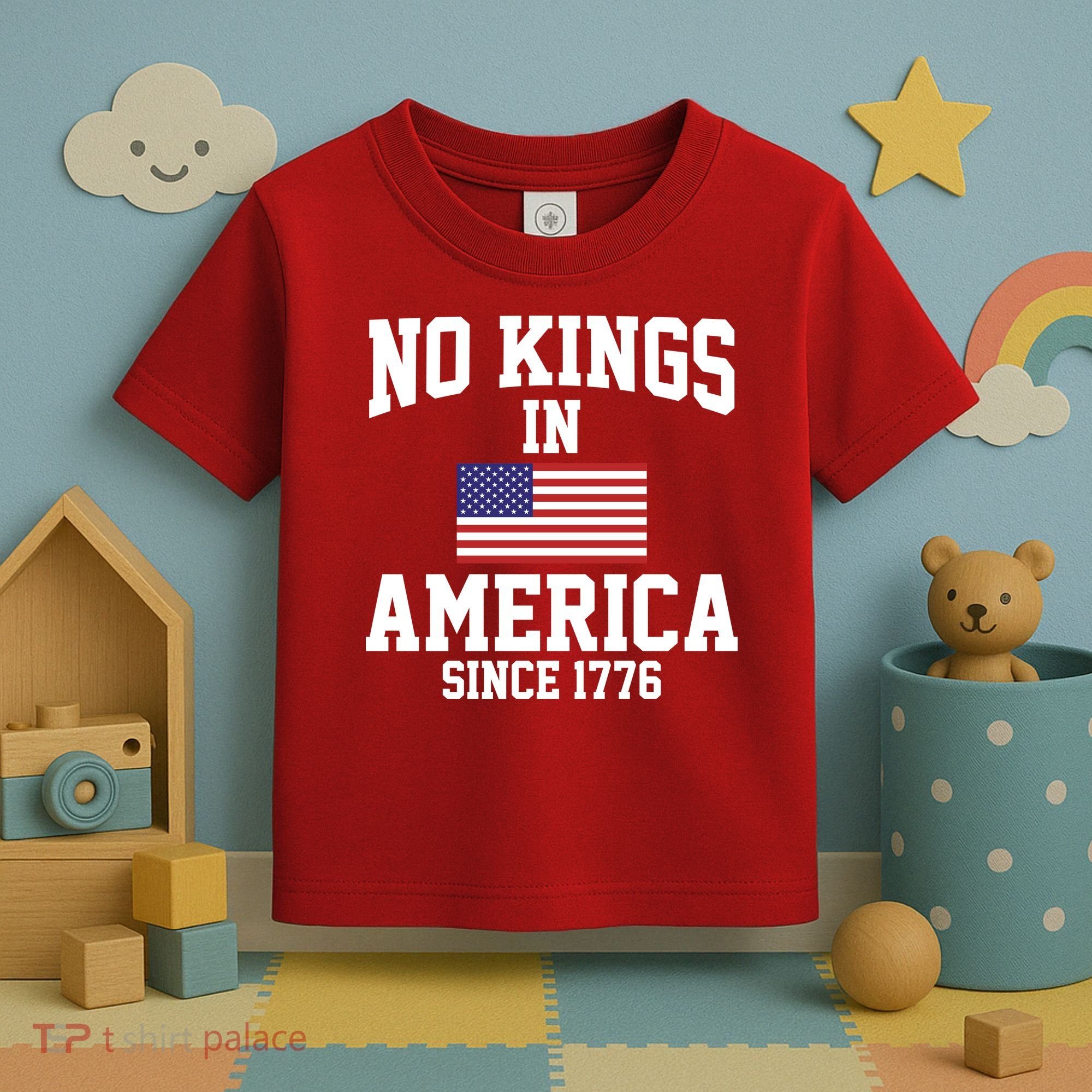 No Kings In America Since 1776 Toddler T-Shirt