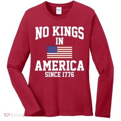 No Kings In America Since 1776 Women's Long Sleeve Shirt