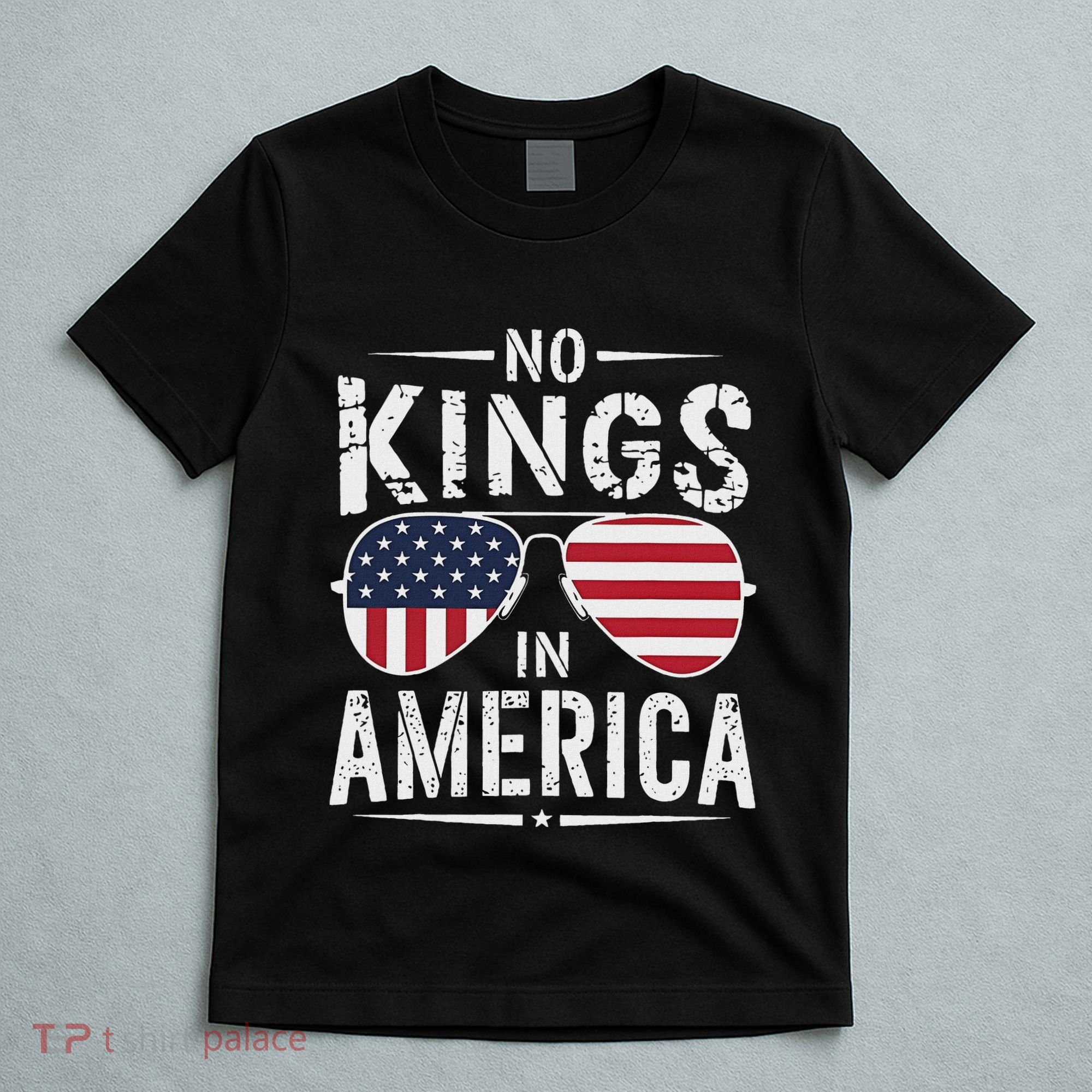 No Kings In America Sunglasses Us Flag Funny Anti Trump T-Shirt