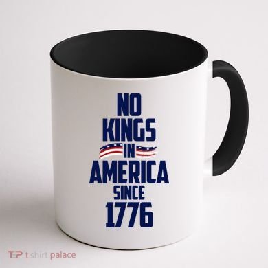 No Kings In America Since 1776 Coffee Mug back
