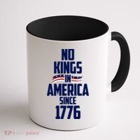 No Kings In America Since 1776 Coffee Mug thumb 1
