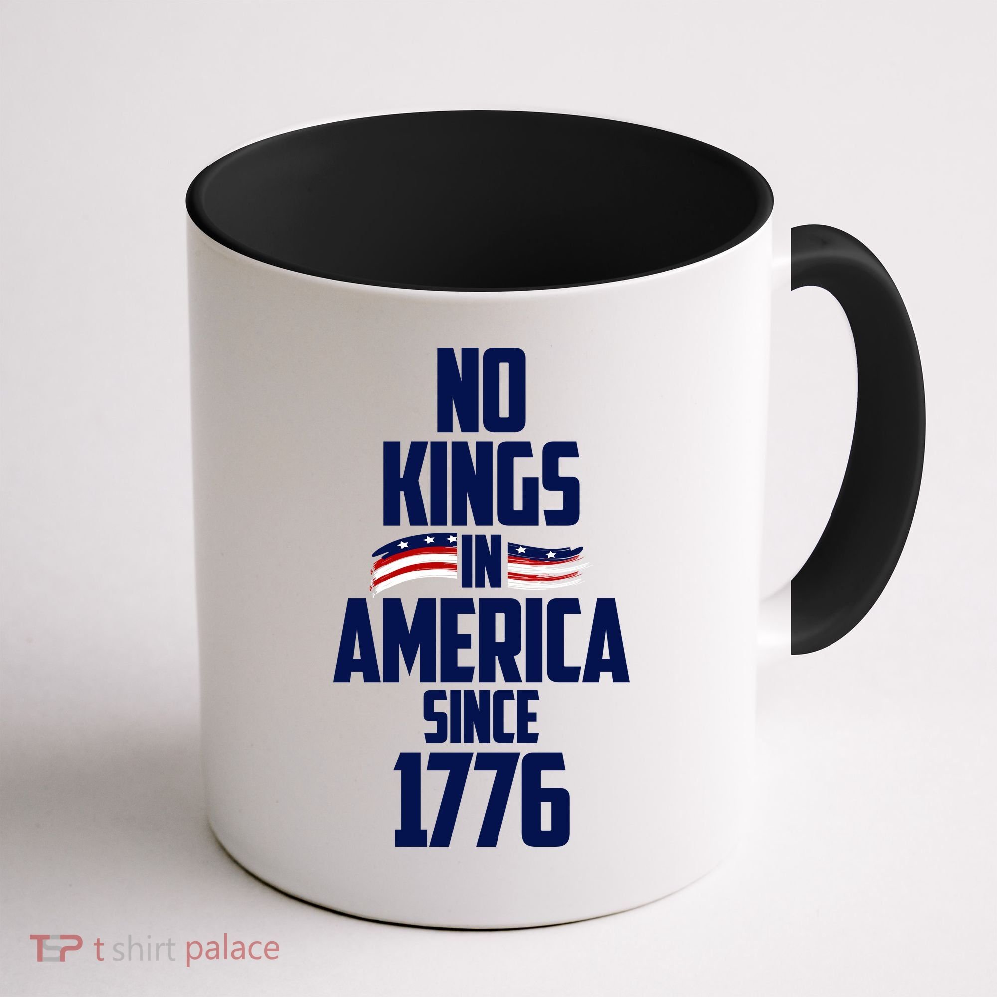 No Kings In America Since 1776 Coffee Mug