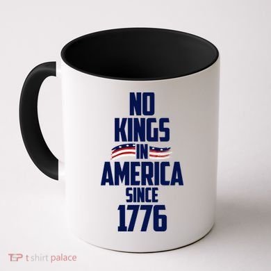 No Kings In America Since 1776 Coffee Mug