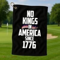 No Kings In America Since 1776 Golf Towel thumb 1