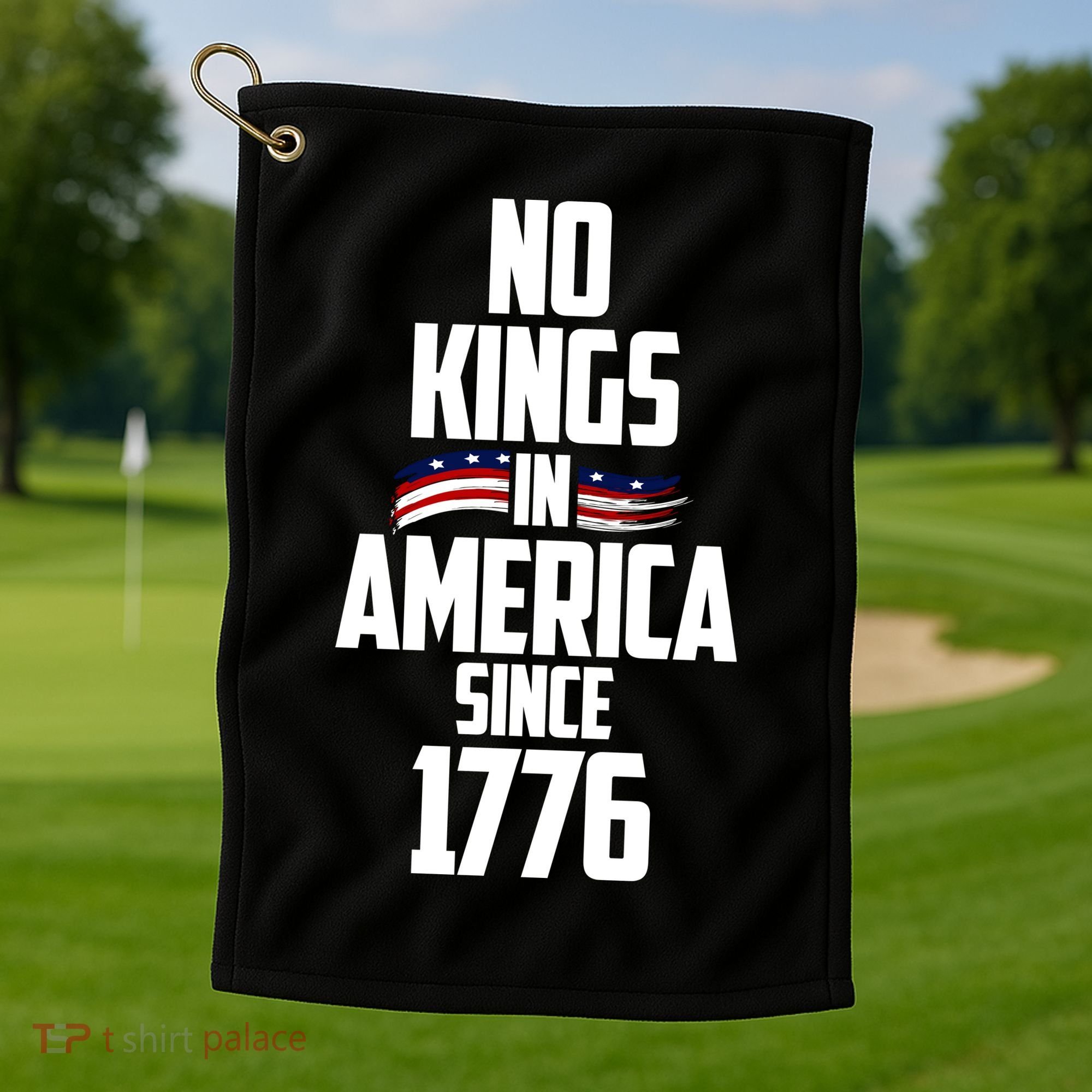 No Kings In America Since 1776 Golf Towel