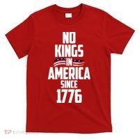 No Kings In America Since 1776 T-Shirt thumb 0