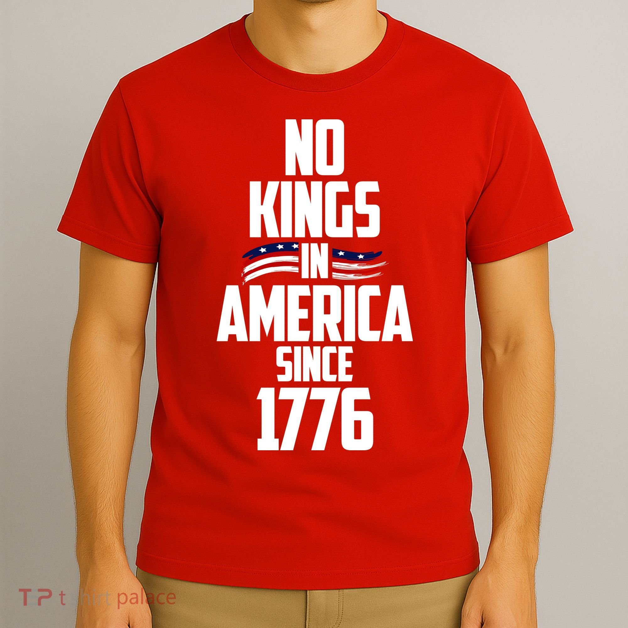 No Kings In America Since 1776 T-Shirt