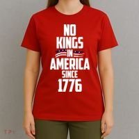 No Kings In America Since 1776 T-Shirt thumb 4