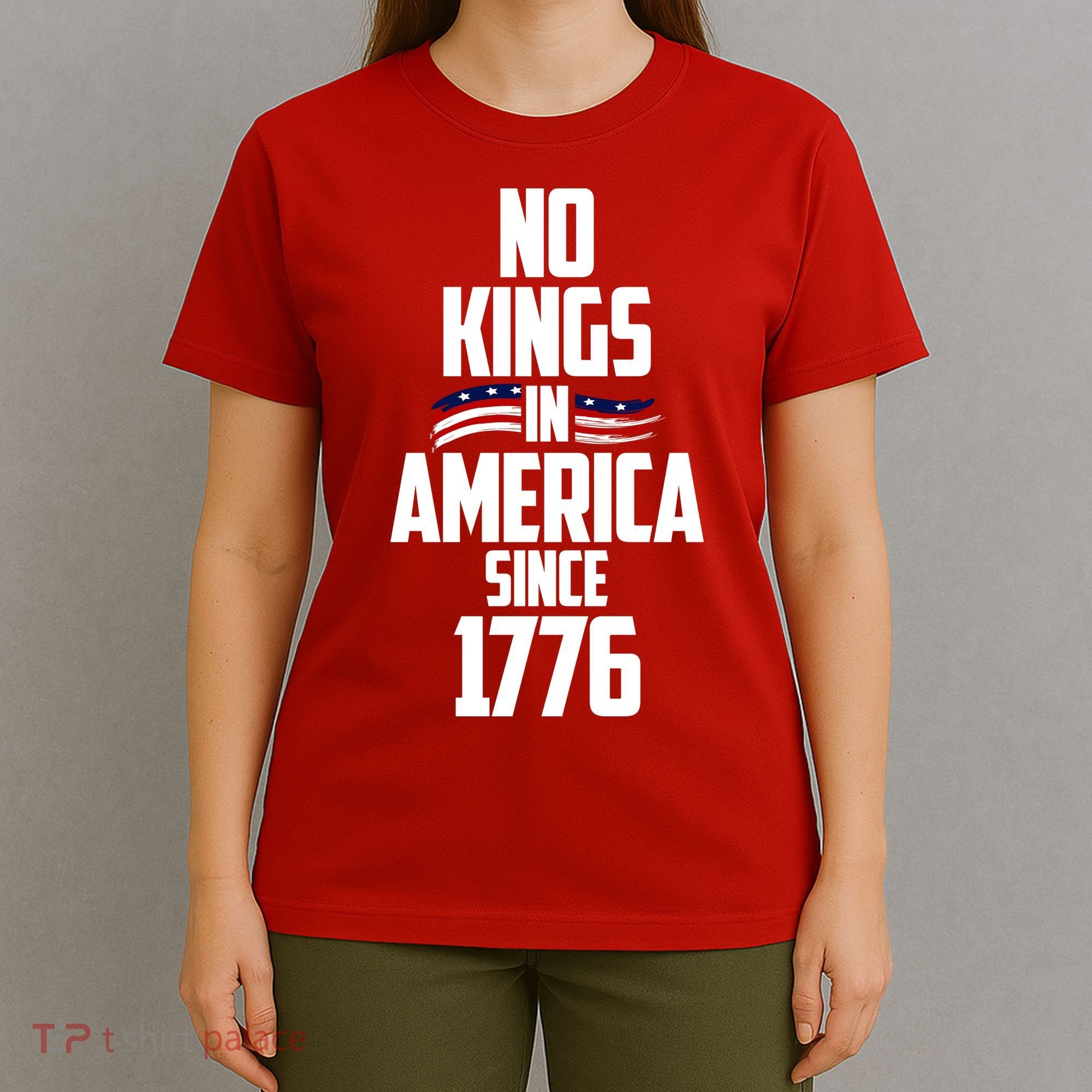 No Kings In America Since 1776 T-Shirt