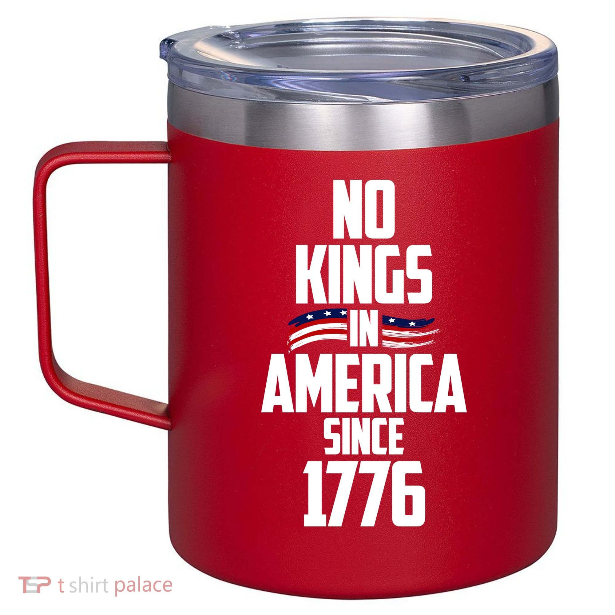 No Kings In America Since 1776 12oz Stainless Steel Coffee Mug