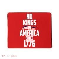 No Kings In America Since 1776 Mousepad thumb 0