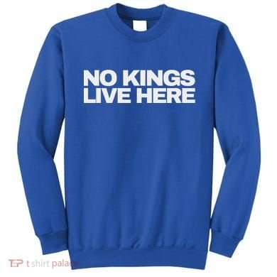 No Kings Live Here Sweatshirt