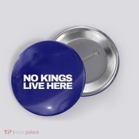 No Kings Live Here Button thumb 0