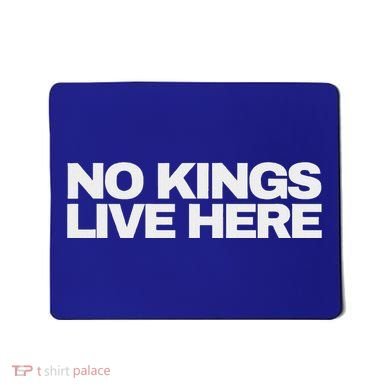 No Kings Live Here Mousepad