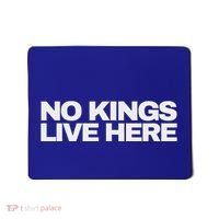 No Kings Live Here Mousepad thumb 0