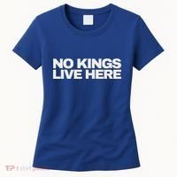 No Kings Live Here Women's T-Shirt thumb 0