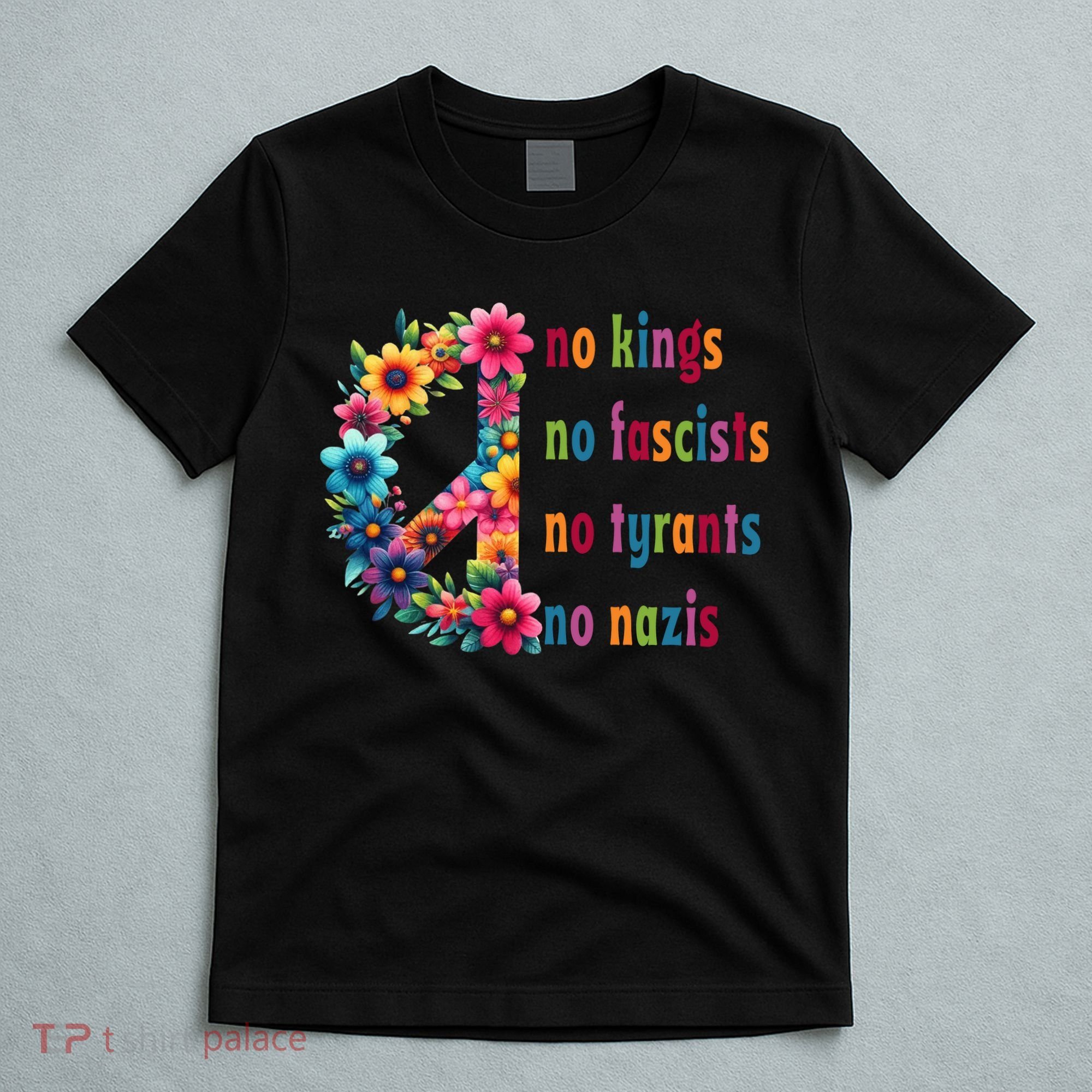 No Kings No Fascists No Tyrants No Nazis T-Shirt