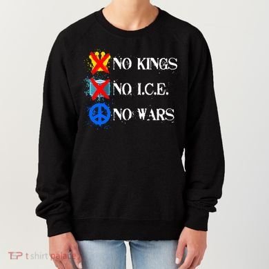 No Kings No I.C.E. No Wars Women's Sweatshirt