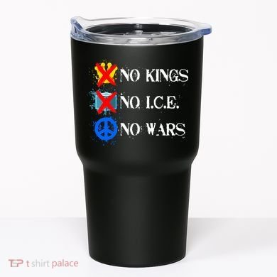 No Kings No I.C.E. No Wars Tumbler