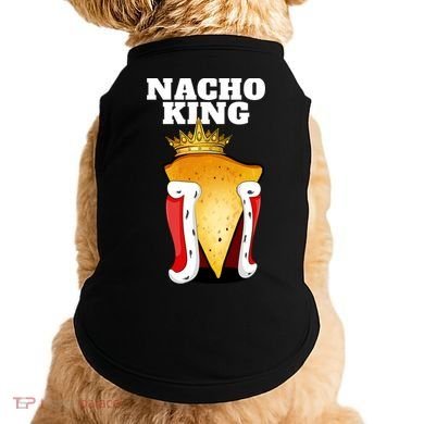Nacho King Nacho Lover Gift Cute Mexican Nachos Gift Doggie Tank