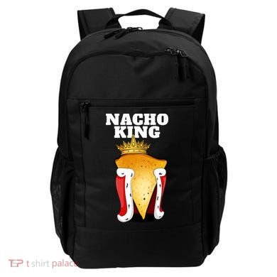 Nacho King Nacho Lover Gift Cute Mexican Nachos Gift Backpack
