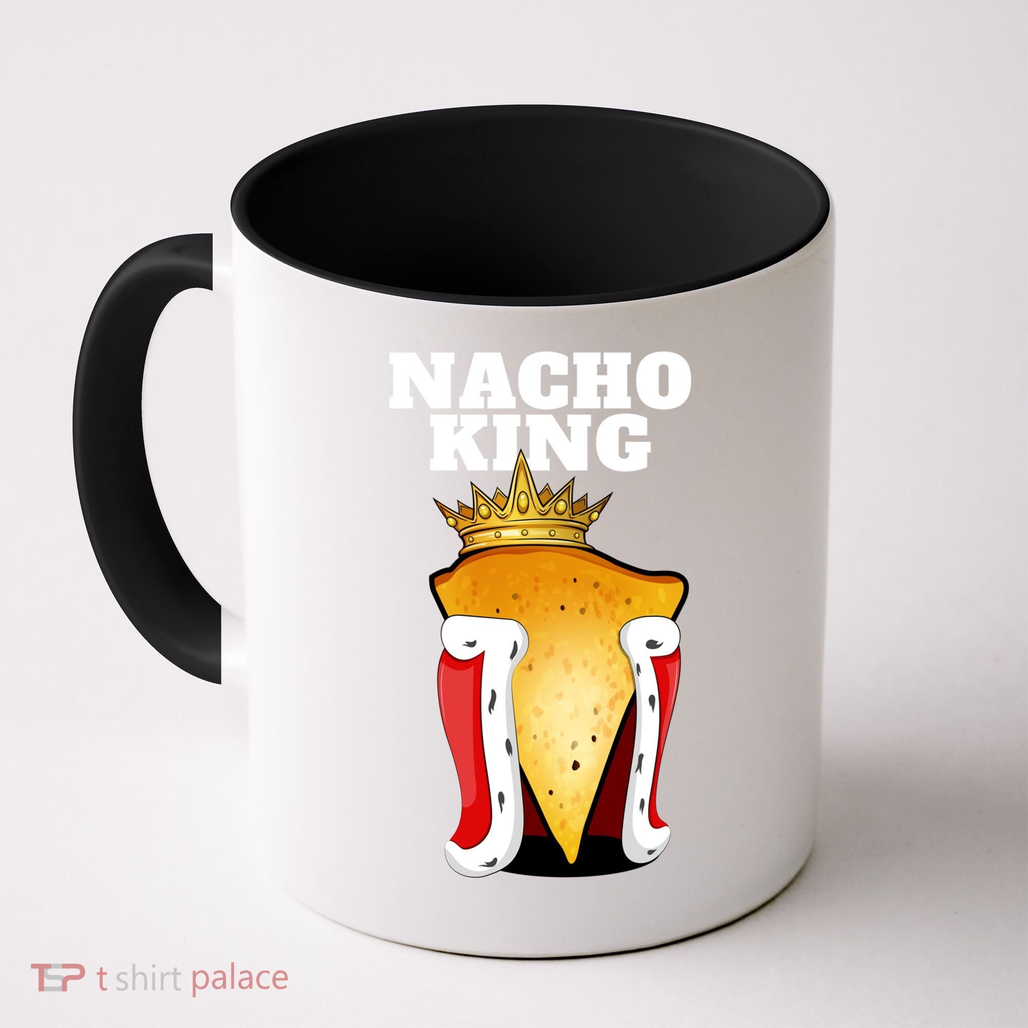 Nacho King Nacho Lover Gift Cute Mexican Nachos Gift Coffee Mug