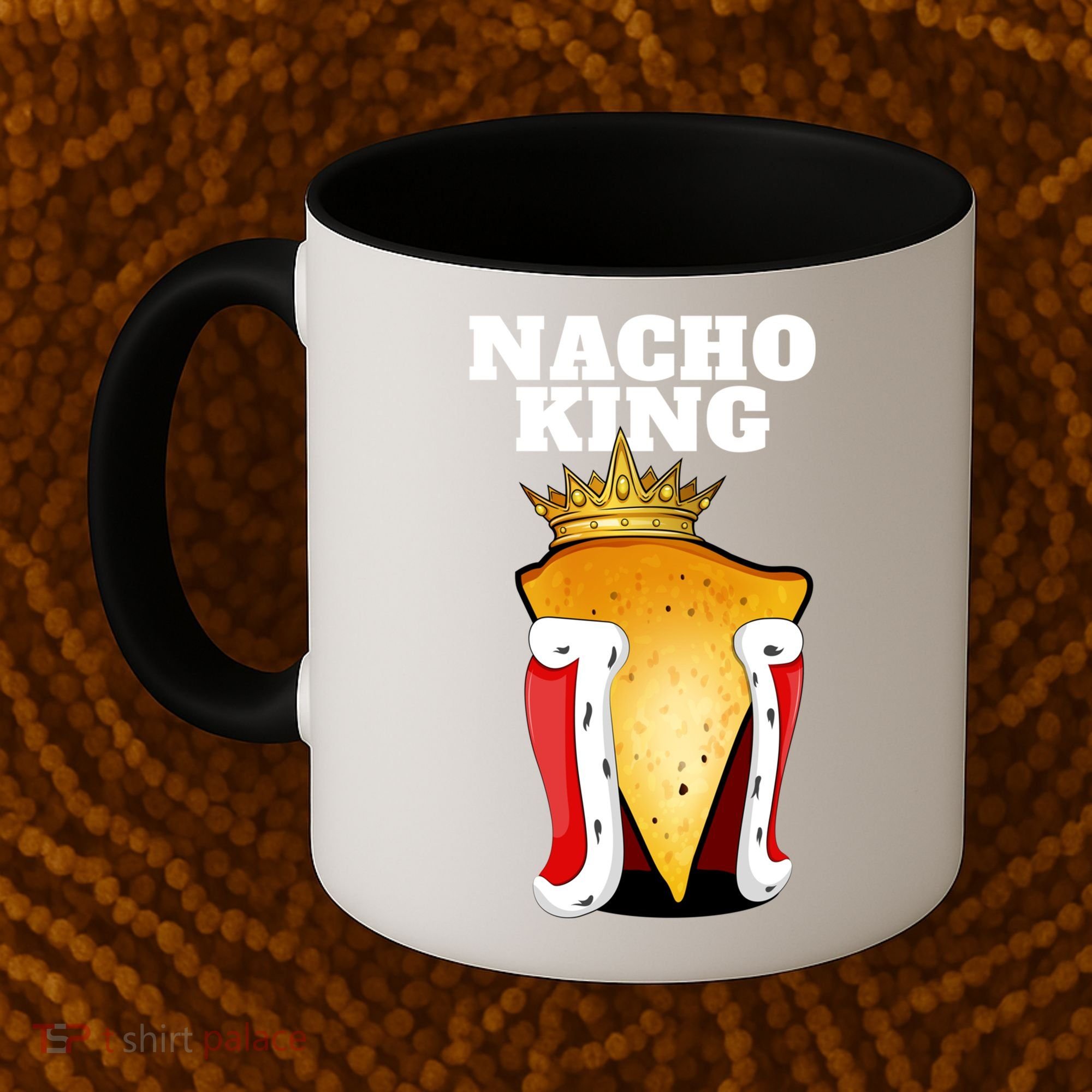 Nacho King Nacho Lover Gift Cute Mexican Nachos Gift Coffee Mug