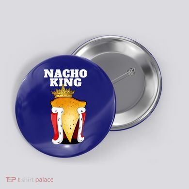 Nacho King Nacho Lover Gift Cute Mexican Nachos Gift Button