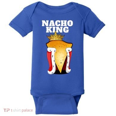 Nacho King Nacho Lover Gift Cute Mexican Nachos Gift Baby Bodysuit
