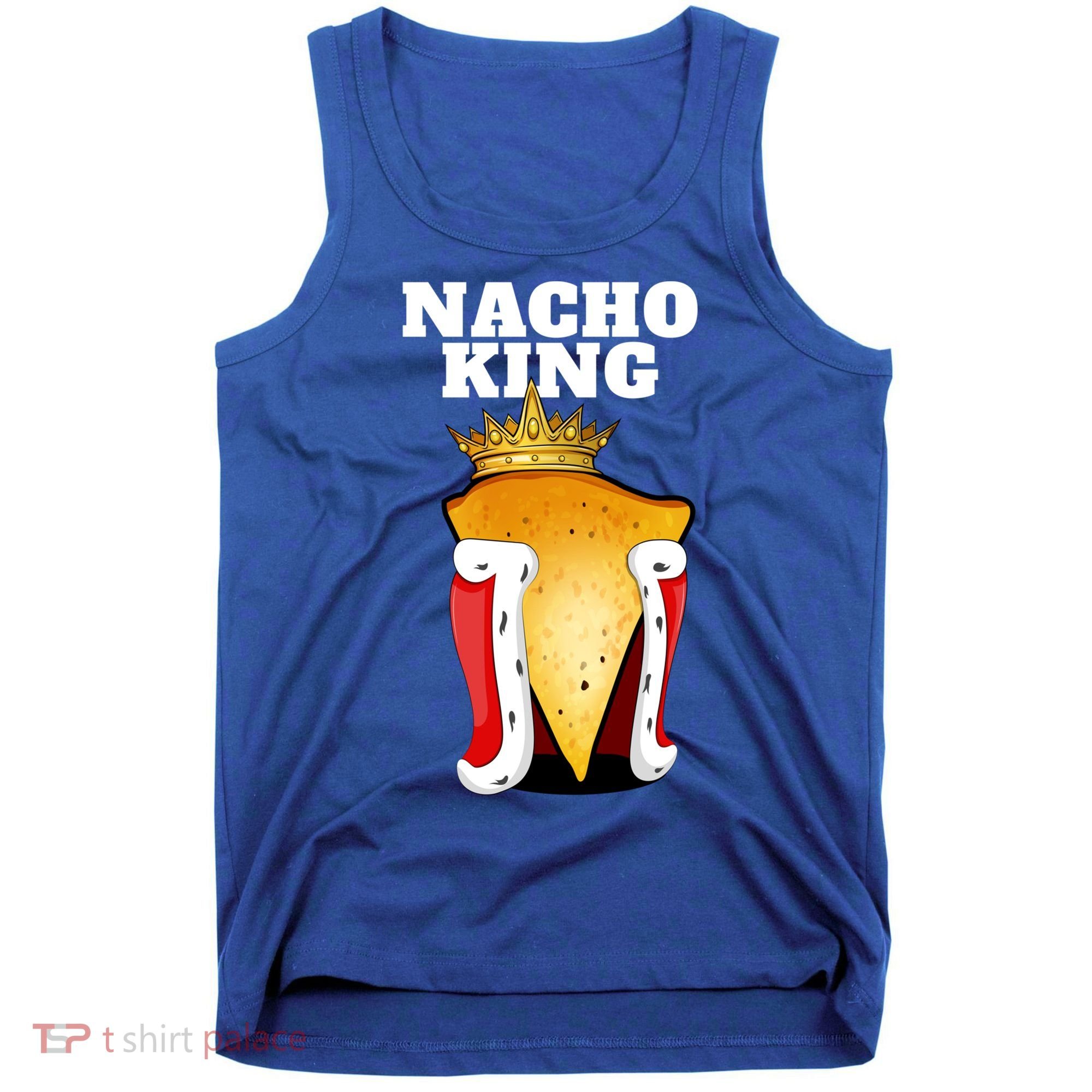 Nacho King Nacho Lover Gift Cute Mexican Nachos Gift Tank Top