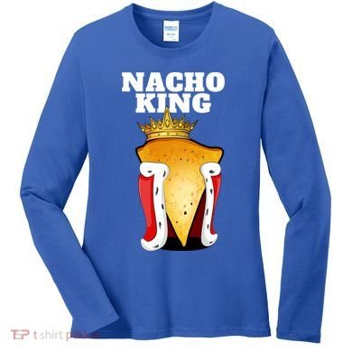 Nacho King Nacho Lover Gift Cute Mexican Nachos Gift Women's Long Sleeve Shirt
