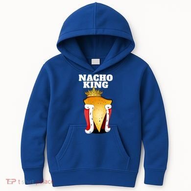 Nacho King Nacho Lover Gift Cute Mexican Nachos Gift Kids Hoodie