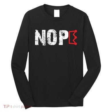 No Kings Protest Sign Nope Long Sleeve Shirt
