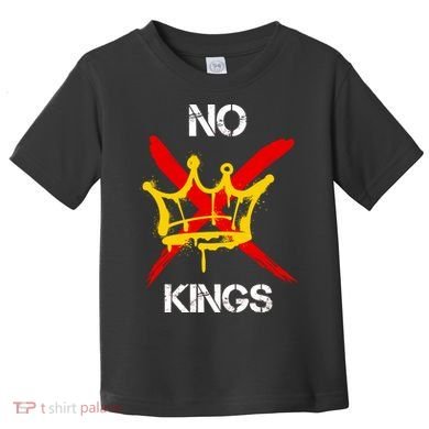 No King Protest Anti Trump Toddler T-Shirt
