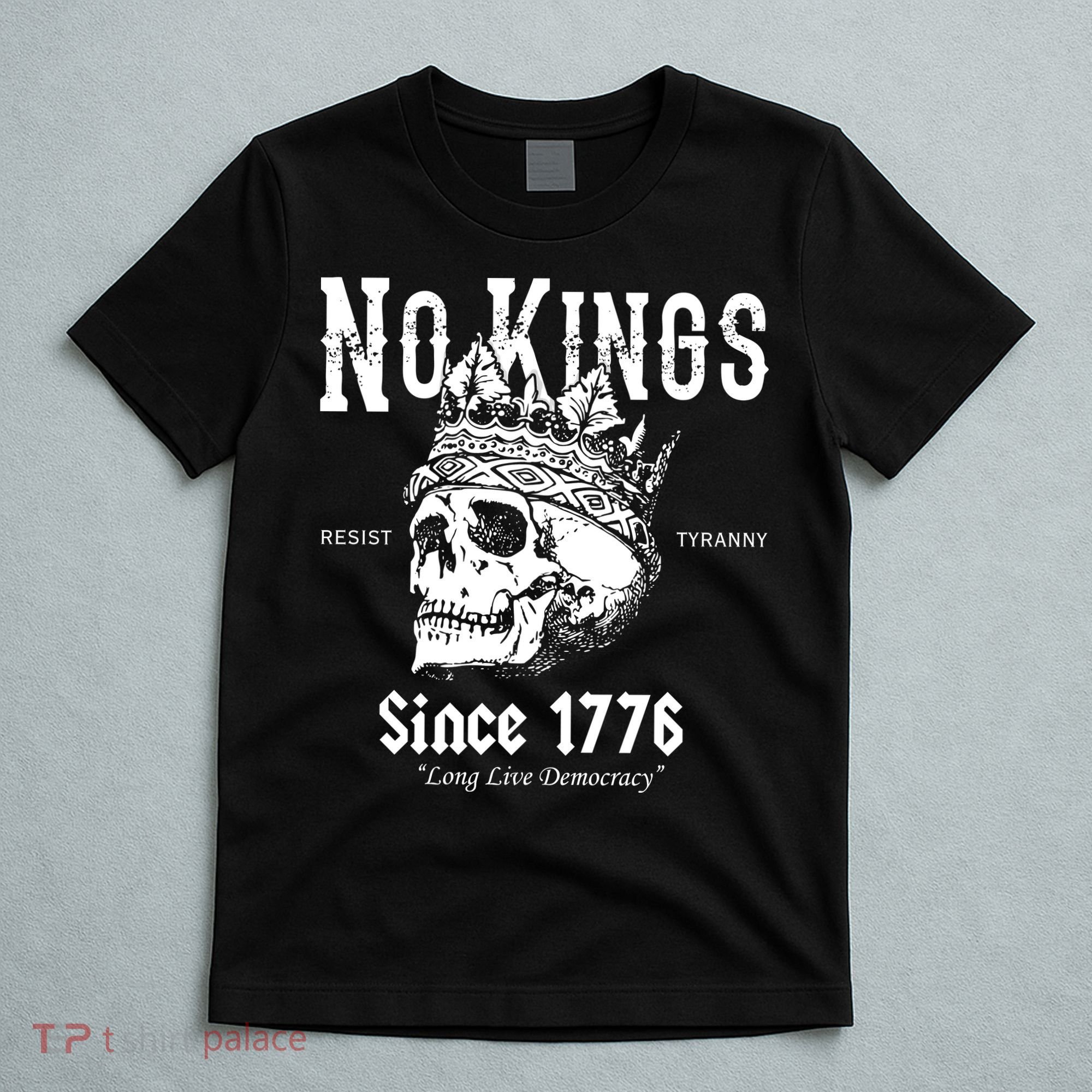 No Kings Since 1776 Skull Resist Long Live Democracy T-Shirt