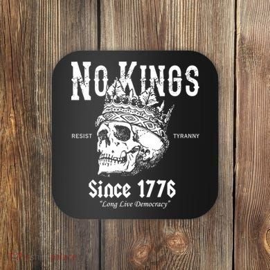 No Kings Since 1776 Skull Resist Long Live Democracy Coaster