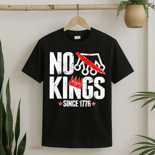 No Kings Since 1776 T-Shirt