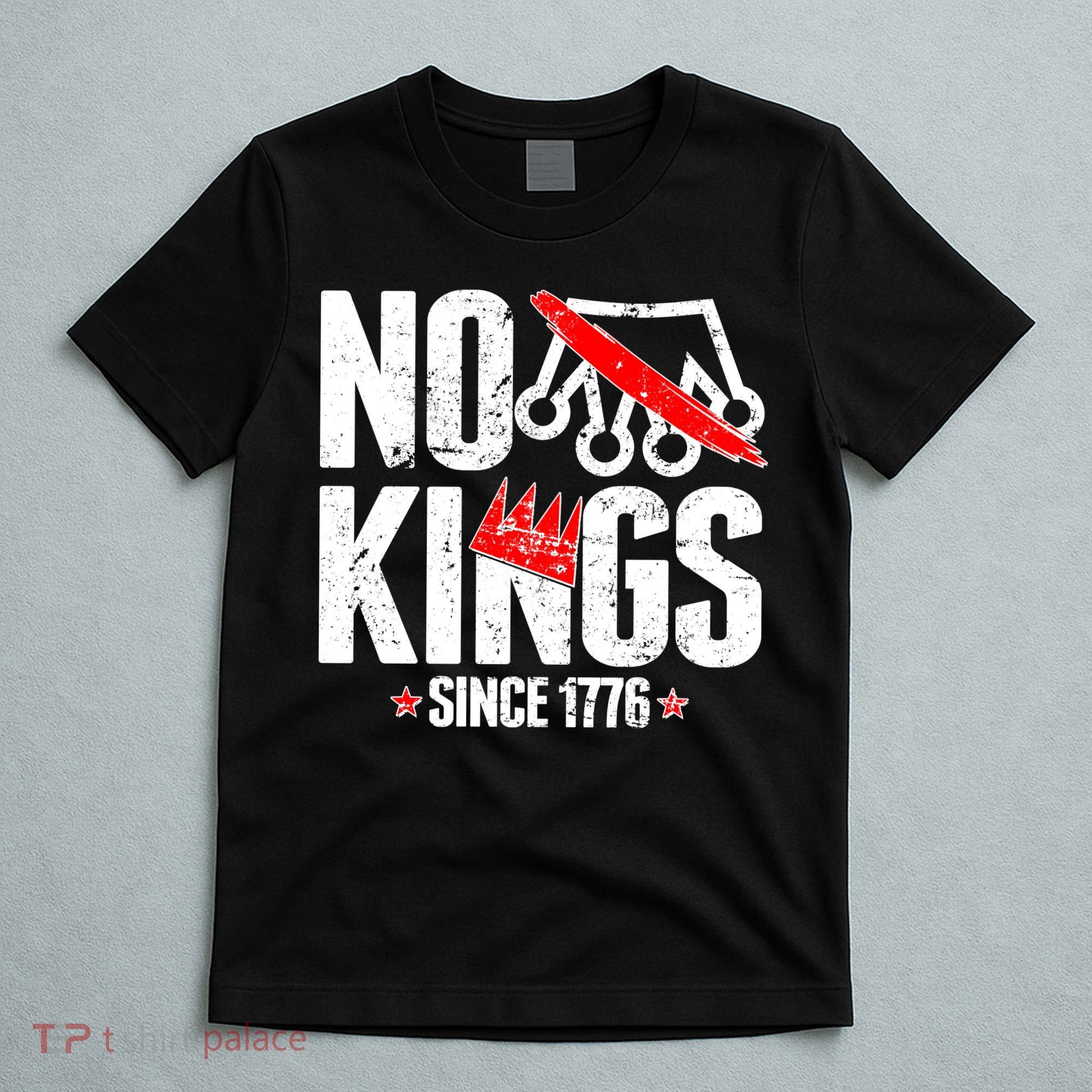 No Kings Since 1776 T-Shirt