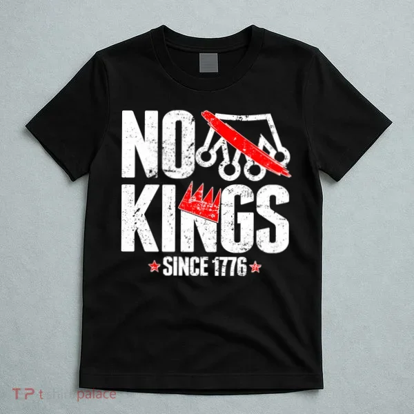 No Kings Since 1776 T-Shirt