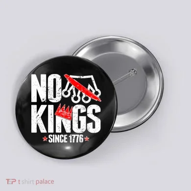 No Kings Since 1776 Button