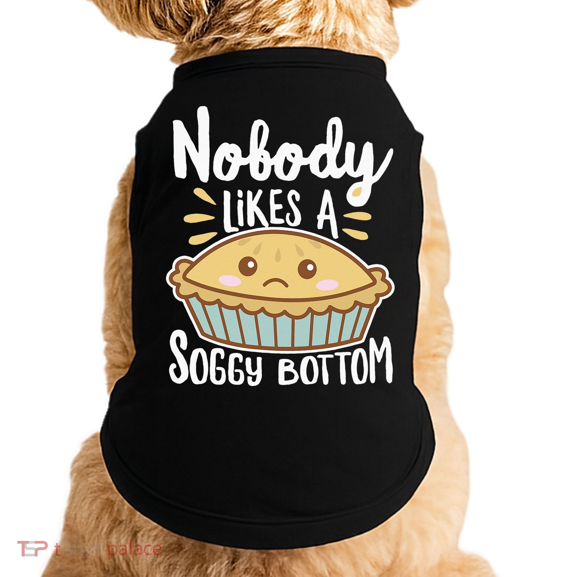 Nobody Likes A Soggy Bottom British Baking Funny Doggie Tank