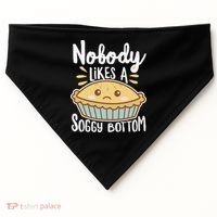 Nobody Likes A Soggy Bottom British Baking Funny USA-Made Doggie Bandana thumb 0