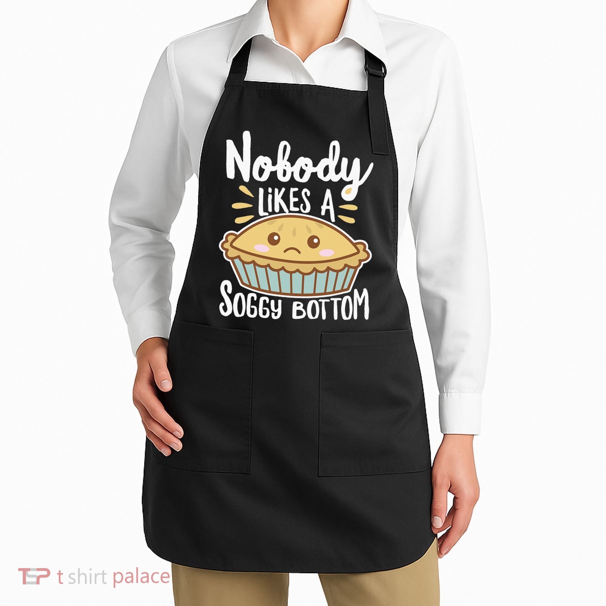 Nobody Likes A Soggy Bottom British Baking Funny Apron