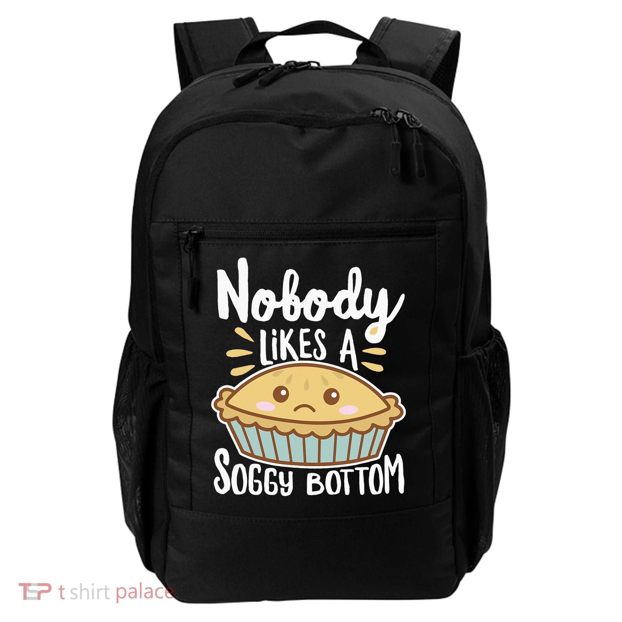 Nobody Likes A Soggy Bottom British Baking Funny Backpack