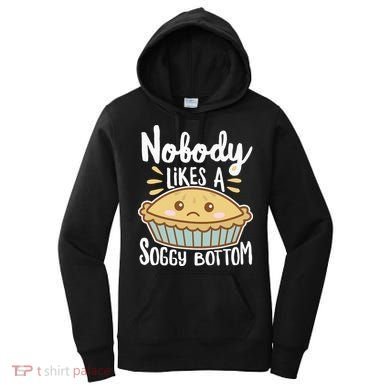 Nobody Likes A Soggy Bottom British Baking Funny Women's Hoodie