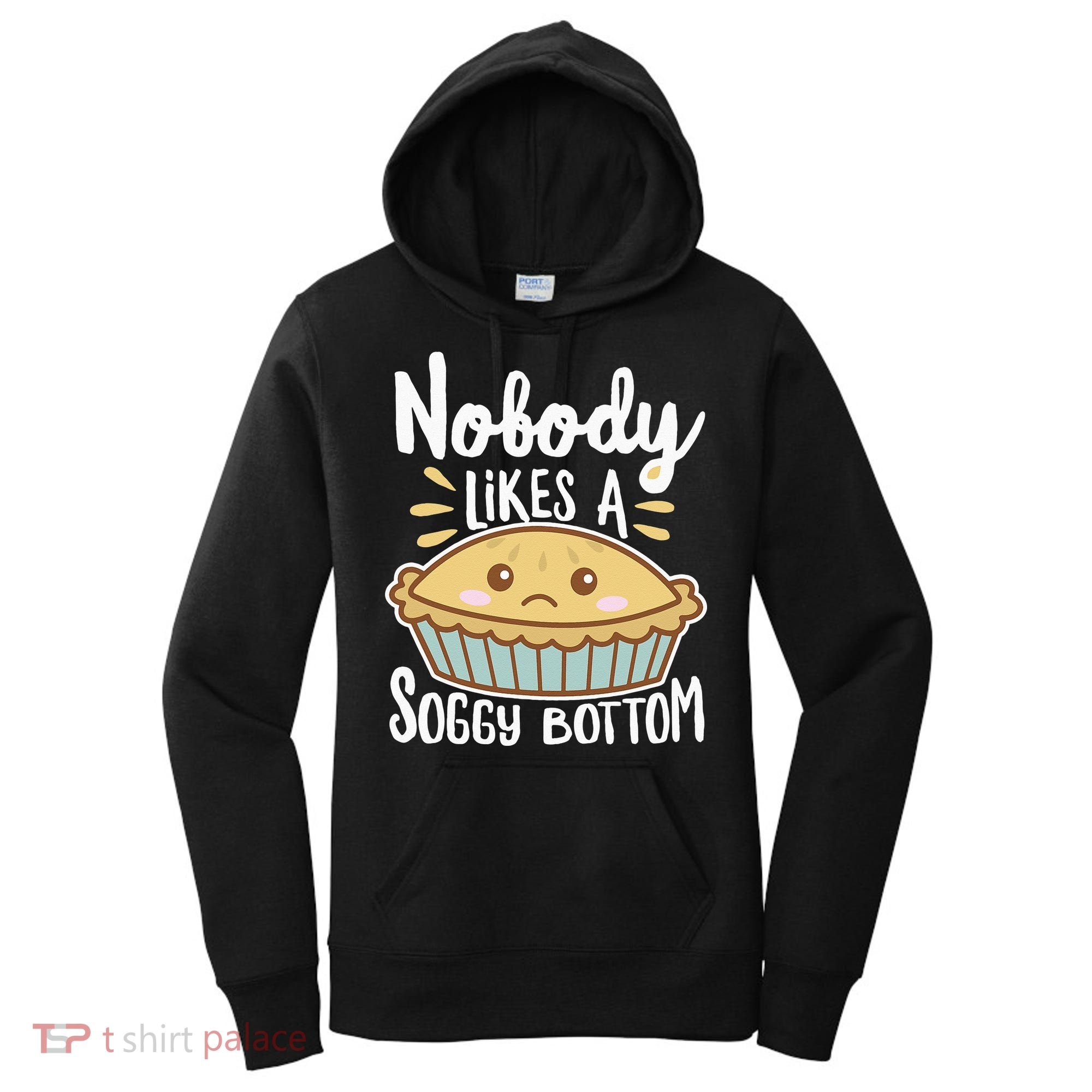 Nobody Likes A Soggy Bottom British Baking Funny Women's Hoodie