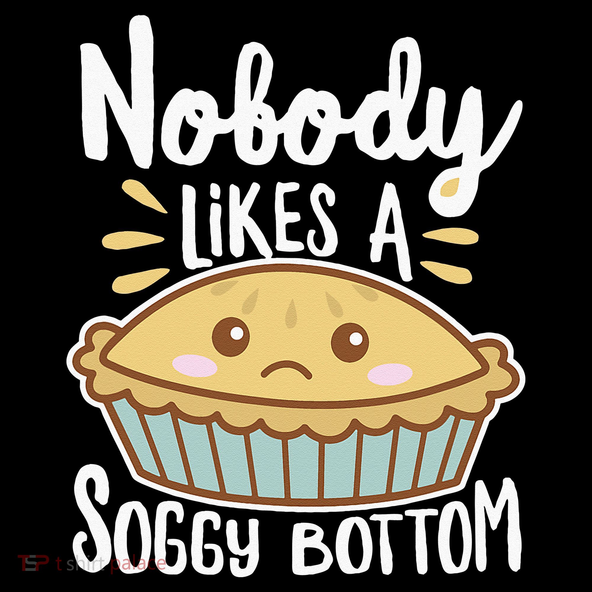 Nobody Likes A Soggy Bottom British Baking Funny Women's Hoodie