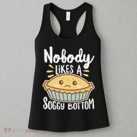 Nobody Likes A Soggy Bottom British Baking Funny Women's Tank Top thumb 3