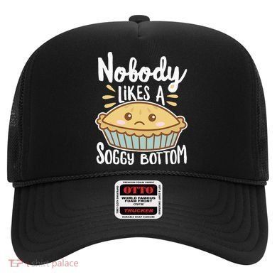 Nobody Likes A Soggy Bottom British Baking Funny Hat