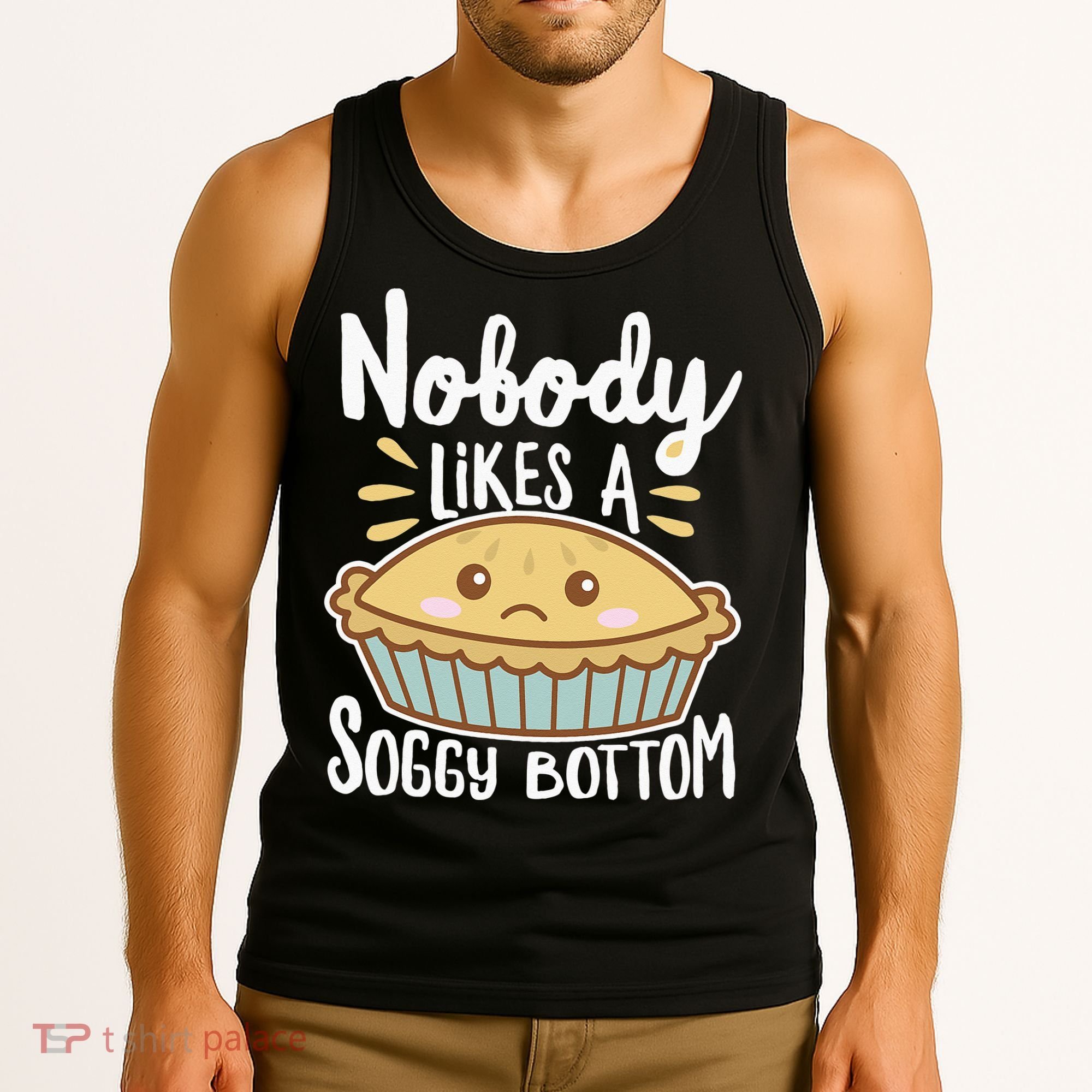 Nobody Likes A Soggy Bottom British Baking Funny Tank Top